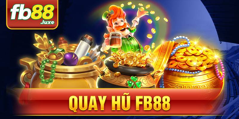 Quay Hũ FB88: Game quay hũ chất lượng nhất 2025 1 Quay Hũ FB88