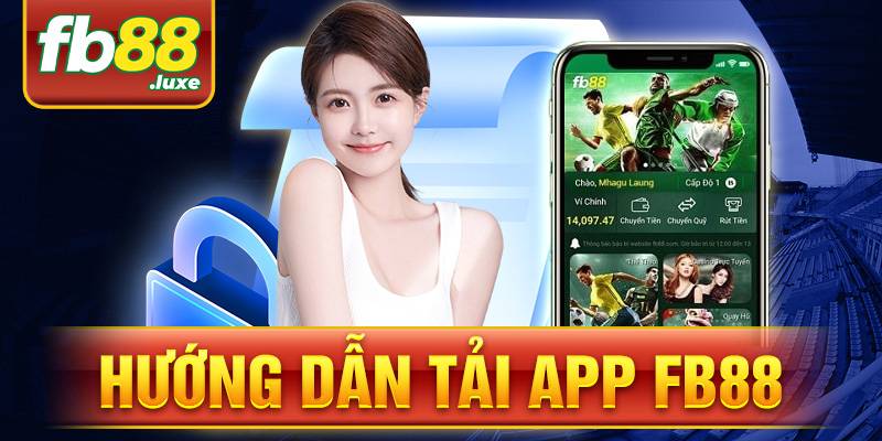 Tải app FB88: Hướng dẫn từ A - Z dành cho mọi người 5 Tải app FB88